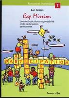 Cap mission - Une méthode de coresponsabilité et de participation permanente, au service de groupes scolaires, paroissiaux et des mouvements de jeunes