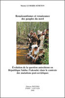 Renaissantismes et renaissance des peuples du nord, évolution de la question autochtone en République Sakha (Yakoutie) dans le contexte des mutations post-soviétiques