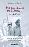 Sur les traces de Massoud carnets afghans, en prélude, une lettre-testament du commandant Massoud