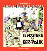 Les aventures d'Oscar Hamel et Isidore., 4, Les aventures d'Oscar Hamel et Isidore 04 - Le mystère de Ker-Polik