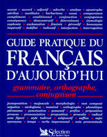 Guide pratique du français d'aujourd'hui, grammaire, orthographe, conjugaison