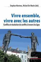 Vivre ensemble, vivre avec les autres, Conflits et résolution de conflits à travers les âges