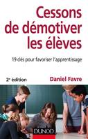 Cessons de démotiver les élèves - 2e éd. - 19 clés pour favoriser l'apprentissage, 19 clés pour favoriser l'apprentissage