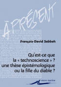 Qu'est-ce que la technoscience ?, Une thèse épistémologique ou la fille du diable ?