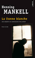 La lionne blanche , Une enquête de Wallander