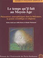 Le temps qu'il fait au Moyen Âge : phénomènes atmosphériques dans la littérature, la pensée scientifique et religieuse