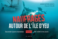 Naufrages autour de l'Île d'Yeu, 2, Naufrages Autour De L'ile D'yeu  - De 1920 A Nos Jours (t2), De 1920 à nos jours