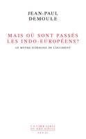 Mais où sont passés les Indo-Européens ? . Le mythe d'origine de l'Occident, Le mythe d'origine de l'Occident