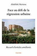 Face au défi de la régression urbaine, Recueil d’articles améliorés