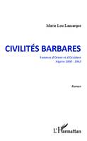 Civilités barbares, Femmes d'Orient et d'Occident. Algérie 1830-1962 - Roman