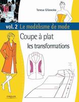 Le modélisme de mode - Volume 2, Coupe à plat : les transformations