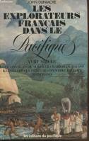 Les Explorateurs français dans le Pacifique., 1, Le  Dix-huitième siècle, Les explorateurs français dans le Pacifique Tome 1 : Le dix-huitième siècle (XVIIIe) : Bougainville - De Surville - Marion du Fresne - Kerguelen - La Pérouse - D'entrecasteaux Ma...