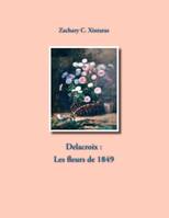 Delacroix : Les fleurs de 1849, DELACROIX : LES FLEURS DE 1849