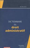 Dictionnaire du droit administratif, terminologie, expressions, noms propres