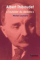 Albert Thibaudet, « l’outsider du dedans »