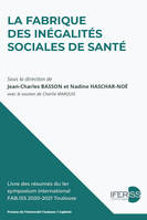 La fabrique des inégalités sociales de santé, Livre des résumés du 1er symposium international fab iss 2020-2021, toulouse