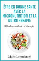 Être en bonne santé avec la micronutrition et la nutrithérapie, Méthode complète de nutrithérapie