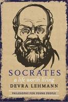 Socrates A Life Worth Living /anglais