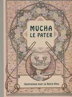 Mucha, le pater : Illustrations pour le Notre-Père, illustrations pour 