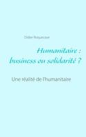 Humanitaire : business ou solidarité