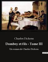 Dombey et fils - Tome III, Un roman de Charles Dickens