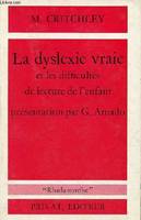 La dyslexie vraie et les difficultés de lecture de l'enfant - Collection 