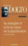 Entretiens / Françoise Dolto., 2, Entretiens avec Françoise Dolto Tome II : Les Évangiles et la foi au risque de la psychanalyse ou la vie du désir