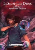 Collection Malice, Tome 1, L'oubli, 02- Le Secret des Dieux: L'Oubli