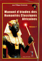 Volume 1, Manuel d'études des humanités classiques africaines