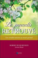 Le paradis retrouvé - Une véritable initiation au monde spirituel, une véritable initiation au monde spirituel