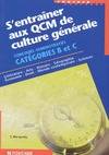 S'entraîner aux QCM de culture générale Concours administratifs catégories B et C, concours administratifs catégories B et C