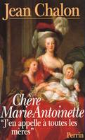 Chère Marie Antoinette