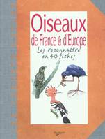 Oiseaux de France & d'Europe / les reconnaître en 40 fiches, les reconnaître en 40 fiches