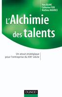 L'alchimie des talents - Un atout stratégique pour l'entreprise du XXIe siècle, Un atout stratégique pour l'entreprise du XXIe siècle