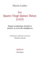 Les Quatre-Vingt-Quinze Thèses (1517) : Dispute académique destinée à montrer la vertu des indulgences, Dispute académique destinée à montrer la vertu des indulgences