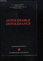 Intolérable intolérance - Recueil de textes en forme de supplique à MM.les magistrats de la cour d'appel de Paris - Collection 