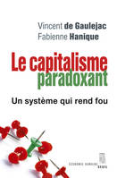 Le Capitalisme paradoxant, Un système qui rend fou