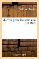 OEuvres précédées d'un essai sur la vie et les écrits de l'auteur Nouvelle édition 1868, revue d'après les meilleurs textes