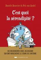 C'est quoi la sérendipité ? , 80 découvertes dues au hasard qui ont bouleversé le cours de l'histoire