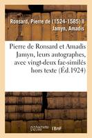 Pierre de Ronsard et Amadis Jamyn, leurs autographes, avec vingt-deux fac-similés hors texte