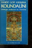 Koundalinî ou Kundalinî, l'énergie évolutrice en l'homme