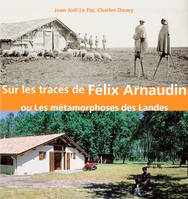 SUR LES TRACES DE FELIX ARNAUDIN