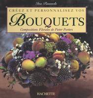 Créez et personnalisez vos bouquets, Compositions florales de Pieter Porters