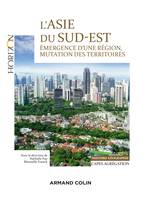 L'Asie du Sud-Est - Capes/Agrégation. Histoire-Géographie, Émergence d'une région, mutation des territoires