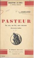 Pasteur, Sa vie, sa foi, son œuvre, 1822-1895