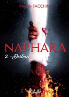 2, Naphara, 2 - Destinée