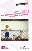 L'animal et l'enfant avec troubles du spectre autistique, Une relation au quotidien