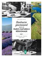 Itinéraire gourmand dans les parcs naturels régionaux / recettes de chef, producteurs, produits loca, Recettes de chef - Producteurs - Produits locaux