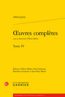 Oeuvres complètes / Alfred Jarry, 4, Oeuvres complètes