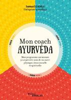 Mon coach ayurvéda, Mon programme sur mesure pour prendre soin de ma santé physique, émotionnelle et spirituelle